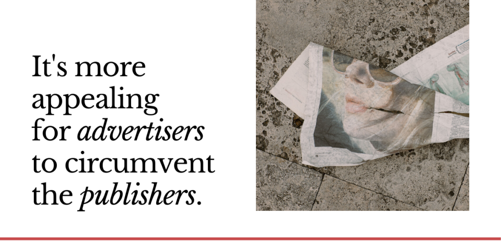 Quote with image of wrinkled newspaper: It's more appealing for advertisers to circumvent the publishers